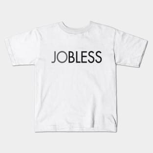 jobless Tshirt Kids T-Shirt